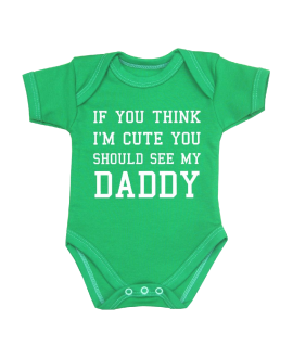 You-Think-I'm-Cute-You-Should-See-My-Daddy-Baby-Clothes-Bodysuit