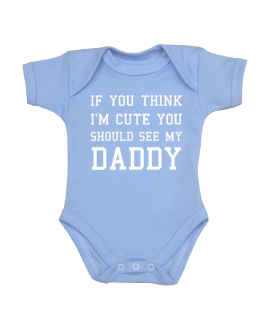 You-Think-I'm-Cute-You-Should-See-My-Daddy-Baby-Clothes-Bodysuit